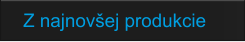 Z najnovšej produkcie