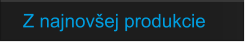 Z najnovšej produkcie