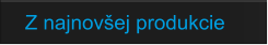 Z najnovšej produkcie