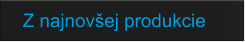 Z najnovšej produkcie